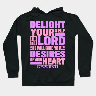 Psalm 37:4 Delight Yourself In The LORD Hoodie